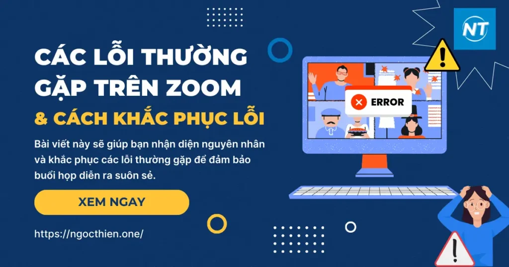 Các lỗi thường gặp trên Zoom Meetings và cách khắc phục