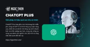 ChatGPT Plus là gì? Giải pháp AI hiệu quả cao cho cá nhân