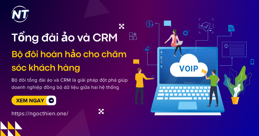 Bộ đôi tổng đài ảo và CRM: Giải pháp hoàn hảo cho CSKH