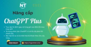 Nâng cấp ChatGPT Plus giá rẻ chính chủ