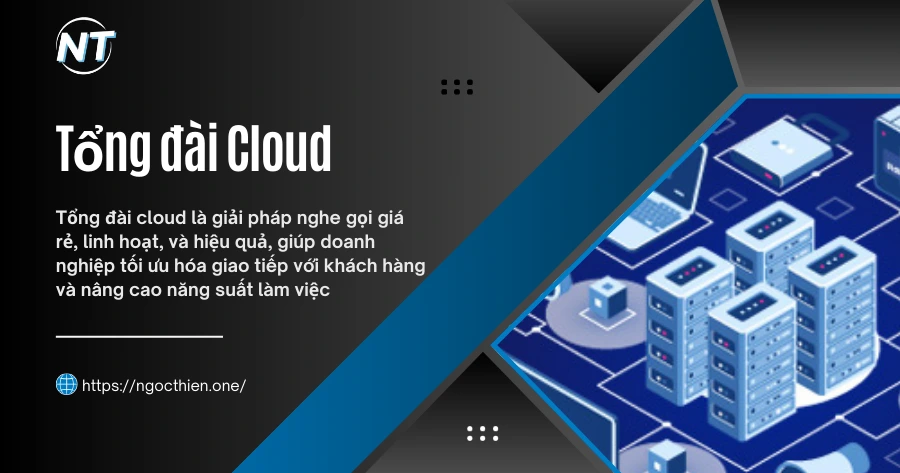 Tổng đài Cloud - Giải pháp nghe gọi giá rẻ cho doanh nghiệp