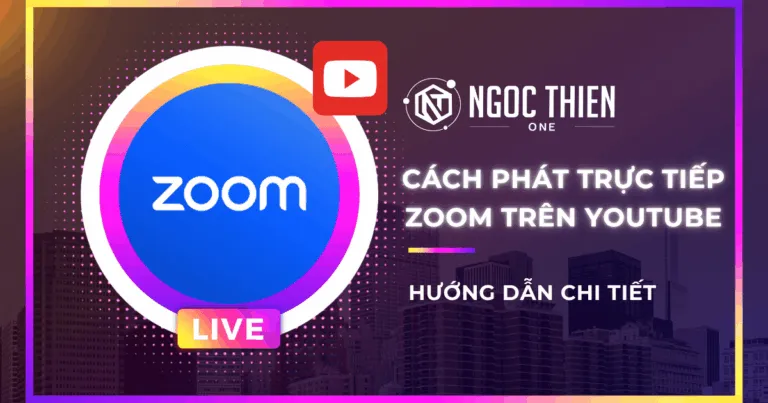 Cách phát trực tiếp Zoom trên YouTube chi tiết