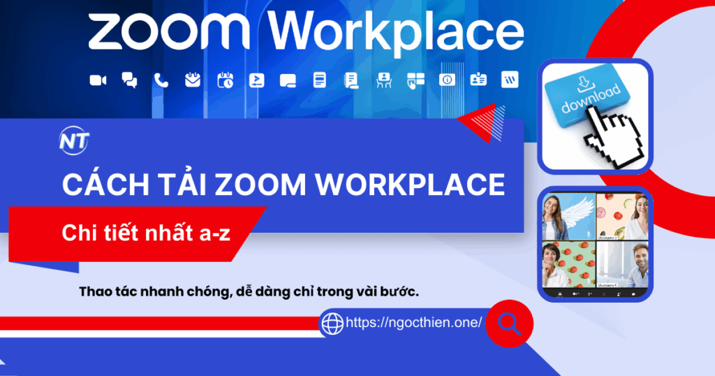 Hướng dẫn cách tải Zoom Workplace chi tiết nhất