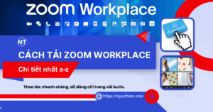 Hướng dẫn cách tải Zoom Workplace chi tiết nhất
