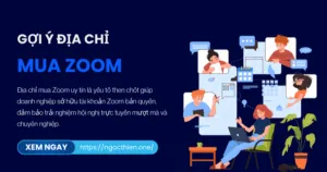 Gợi ý địa chỉ mua Zoom uy tín giá tốt 2025