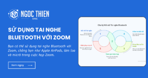 Sử dụng tai nghe Bluetooth với Zoom