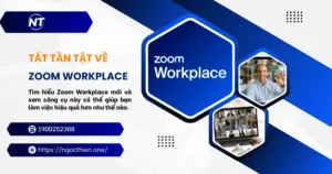 Tất tần tật về Zoom Workplace bạn cần biết