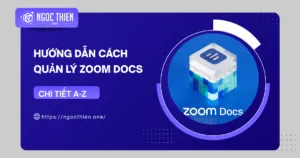 Hướng dẫn cách quản lý Zoom Docs chi tiết