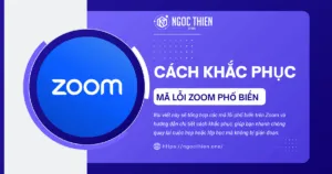 Cách khắc phục hơn 15 mã lỗi Zoom phổ biến nhanh chóng
