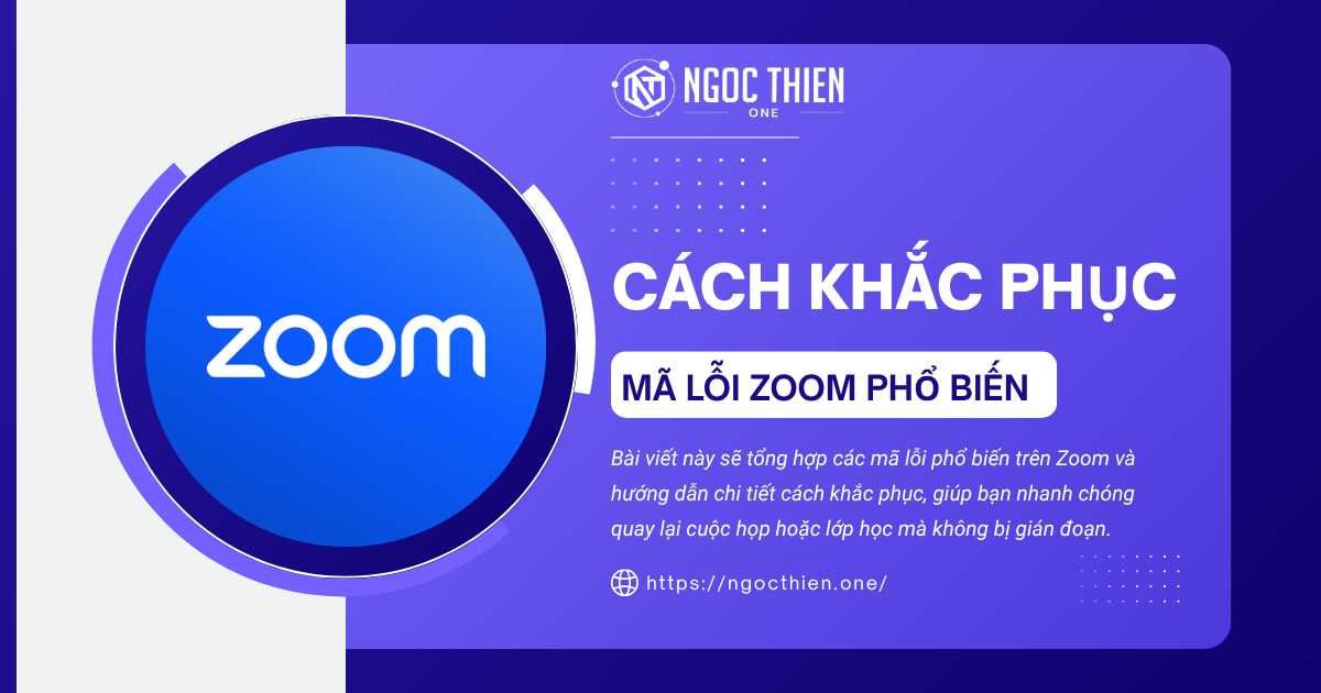 Cách khắc phục hơn 15 mã lỗi Zoom phổ biến nhanh chóng