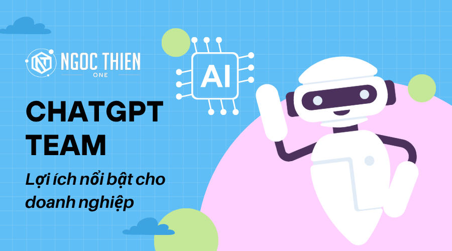 Lợi ích nổi bật của ChatGPT Team cho doanh nghiệp