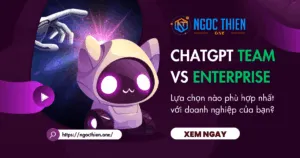 ChatGPT Team vs Enterprise: Đâu là lựa chọn tối ưu?