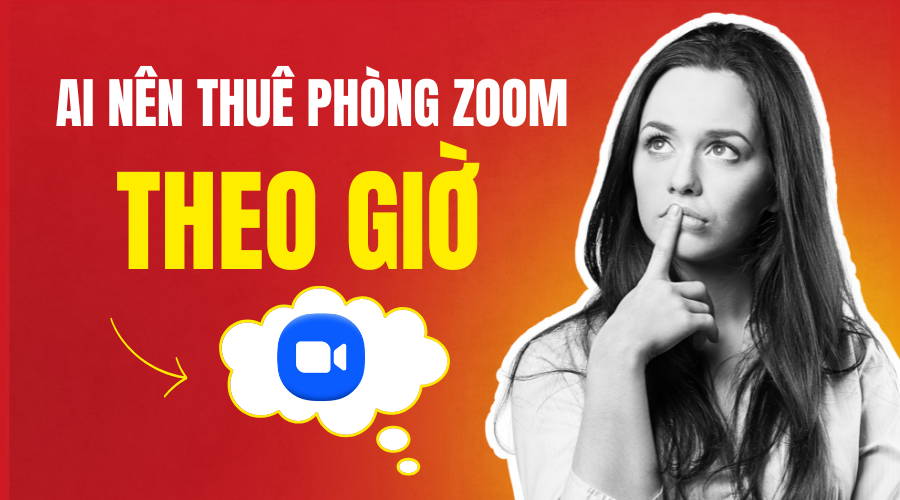 Đối tượng nên sử dụng dịch vụ thuê phòng Zoom theo giờ
