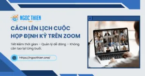 Cách lên lịch cuộc họp định kỳ trên Zoom chi tiết