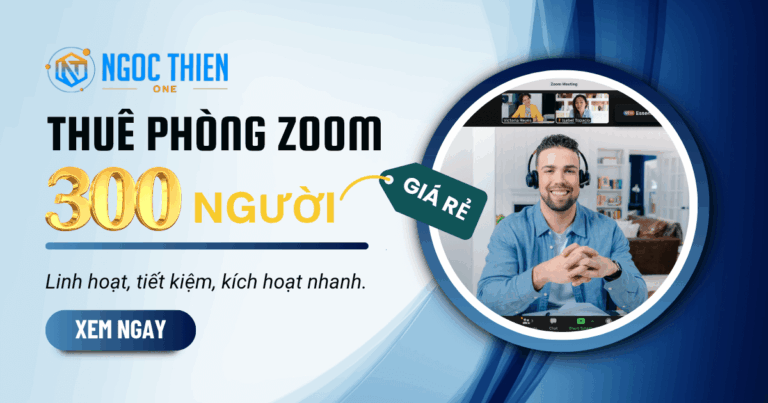Hướng dẫn thuê phòng Zoom 300 người giá rẻ, dùng ngay
