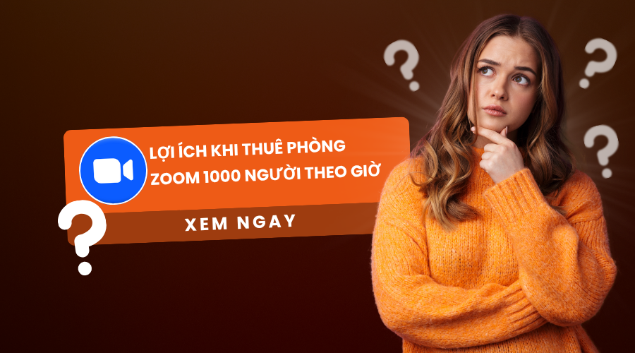 Lợi ích khi thuê phòng Zoom 1000 người theo giờ