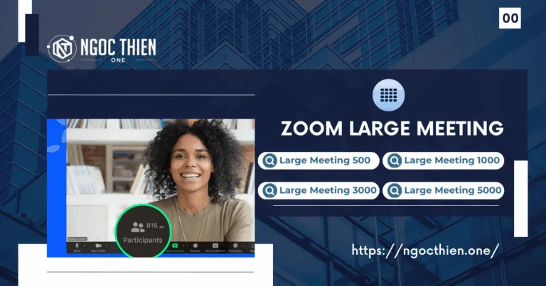 Zoom Large Meeting là gì? Tính năng và cách mua