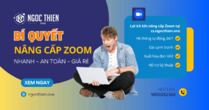 Bí quyết nâng cấp Zoom nhanh – an toàn – giá rẻ