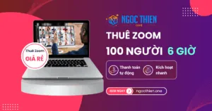 Cách thuê Zoom 100 người 6 giờ – Giá rẻ, dùng ngay