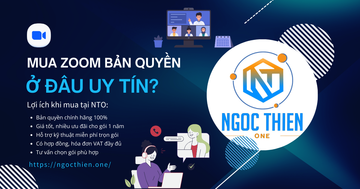 Mua Zoom bản quyền ở đâu uy tín - Zoom chính hãng giá tốt tại Việt Nam, hỗ trợ kỹ thuật 24/7