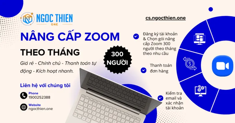 Nâng cấp Zoom 300 người theo tháng giá rẻ chính chủ