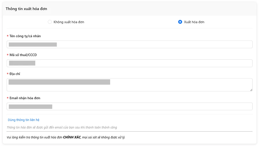 Có 2 lựa chọn “Không xuất hóa đơn” và “Xuất hóa đơn”. Nếu cần xuất hóa đơn vui lòng điền đầy đủ thông tin bao gồm: