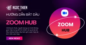 Hướng dẫn bắt đầu với Zoom Hub chi tiết