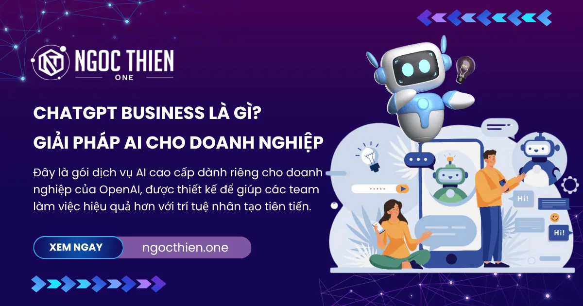 ChatGPT Business là gì? Giải pháp AI cho doanh nghiệp