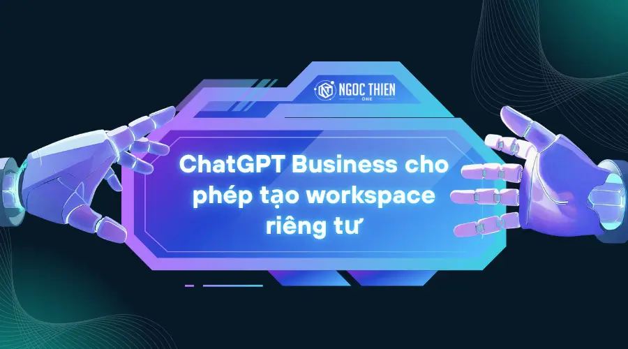 Không gian làm việc nhóm (Workspace) riêng biệt