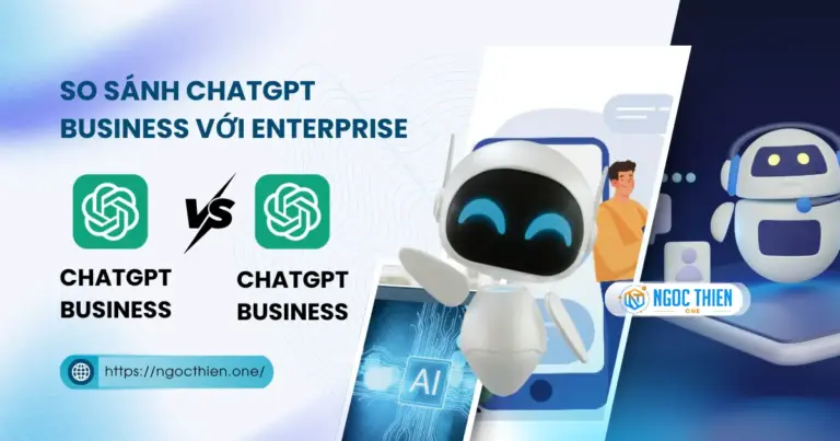 So sánh ChatGPT Business với Enterprise chi tiết