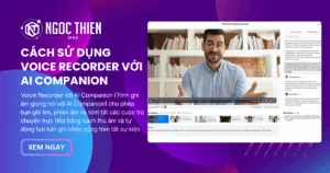 Hướng dẫn cách sử dụng Voice Recorder với AI Companion