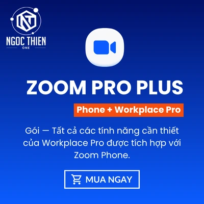 Zoom Pro Plus – Gói kết hợp giữa Zoom Workplace Pro và Zoom Phone, được phân phối chính hãng bởi Ngọc Thiên One.