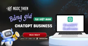 Bảng giá ChatGPT Business tại Việt Nam mới nhất