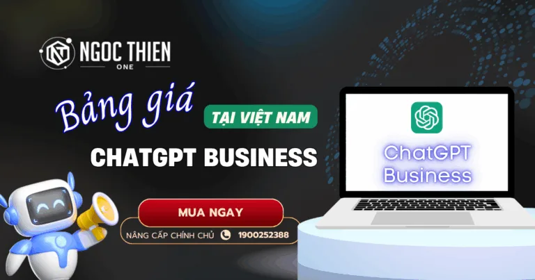 Bảng giá ChatGPT Business tại Việt Nam mới nhất