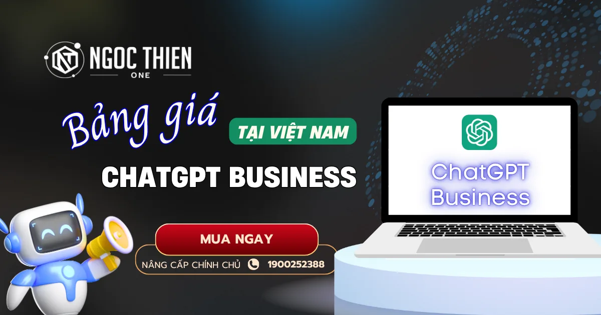 Bảng giá ChatGPT Business tại Việt Nam mới nhất