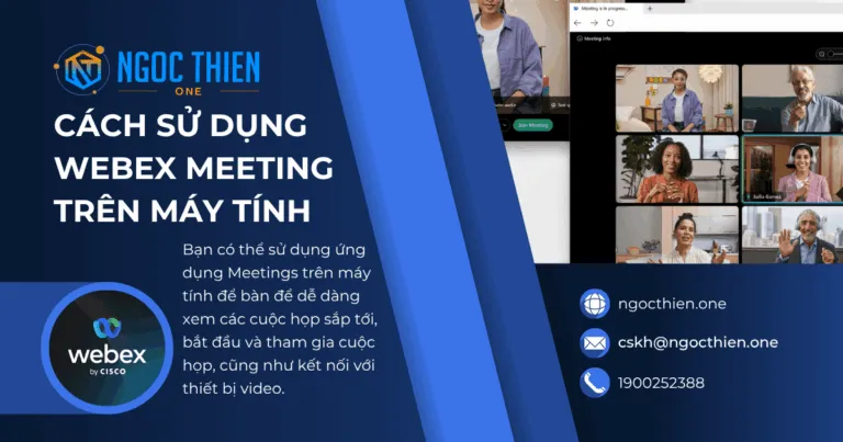 Cách sử dụng Webex Meeting trên máy tính chi tiết A-Z