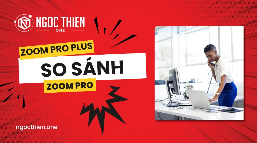 So sánh Zoom Pro Plus và Zoom Pro