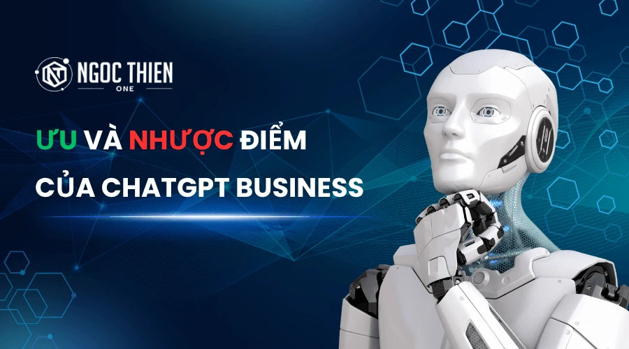 Ưu và nhược điểm của ChatGPT Business