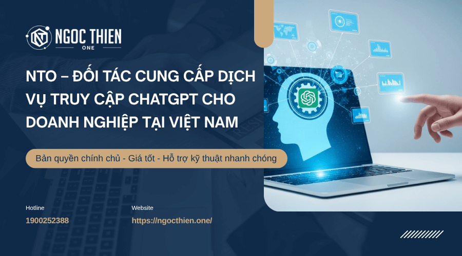 NTO – Đối tác cung cấp dịch vụ truy cập ChatGPT cho doanh nghiệp tại Việt Nam