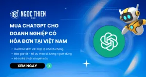Mua ChatGPT cho doanh nghiệp có hóa đơn tại Việt Nam
