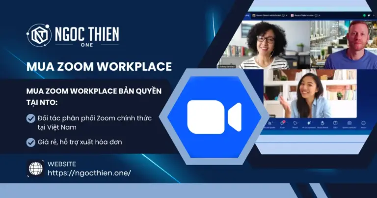 Mua Zoom Workplace bản quyền giá rẻ tại NTO – đối tác phân phối Zoom chính thức tại Việt Nam, hỗ trợ xuất hóa đơn VAT.