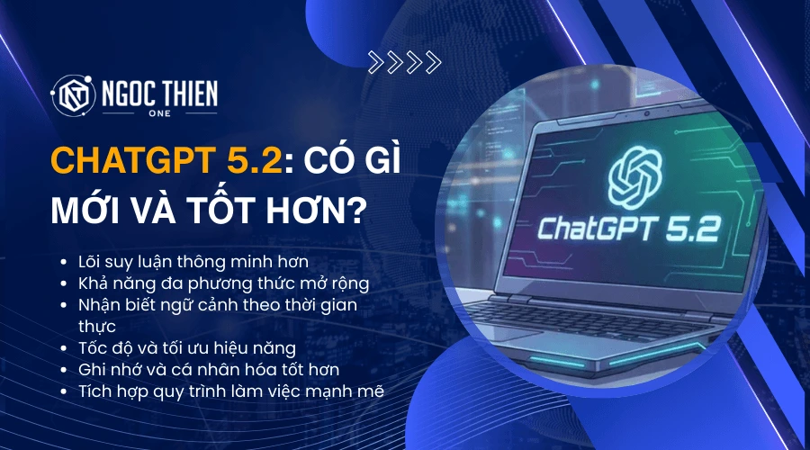 ChatGPT 5.2: Có gì mới và tốt hơn?