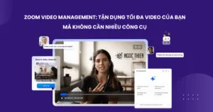 Zoom Video Management là gì? Tổng quan các tính năng chính