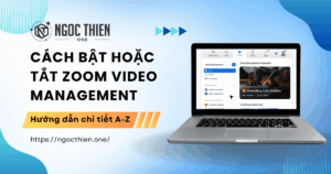 Cách bật hoặc tắt Zoom Video Management