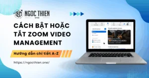 Cách bật hoặc tắt Zoom Video Management