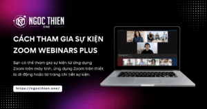 Hướng dẫn cách tham gia sự kiện Zoom Webinars Plus chi tiết
