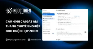 Cấu hình cài đặt âm thanh chuyên nghiệp cho cuộc họp Zoom