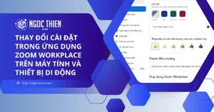 Thay đổi cài đặt Zoom Workplace trên máy tính và điện thoại