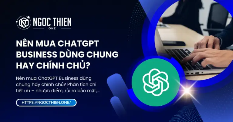 Nên mua ChatGPT Business dùng chung hay chính chủ?