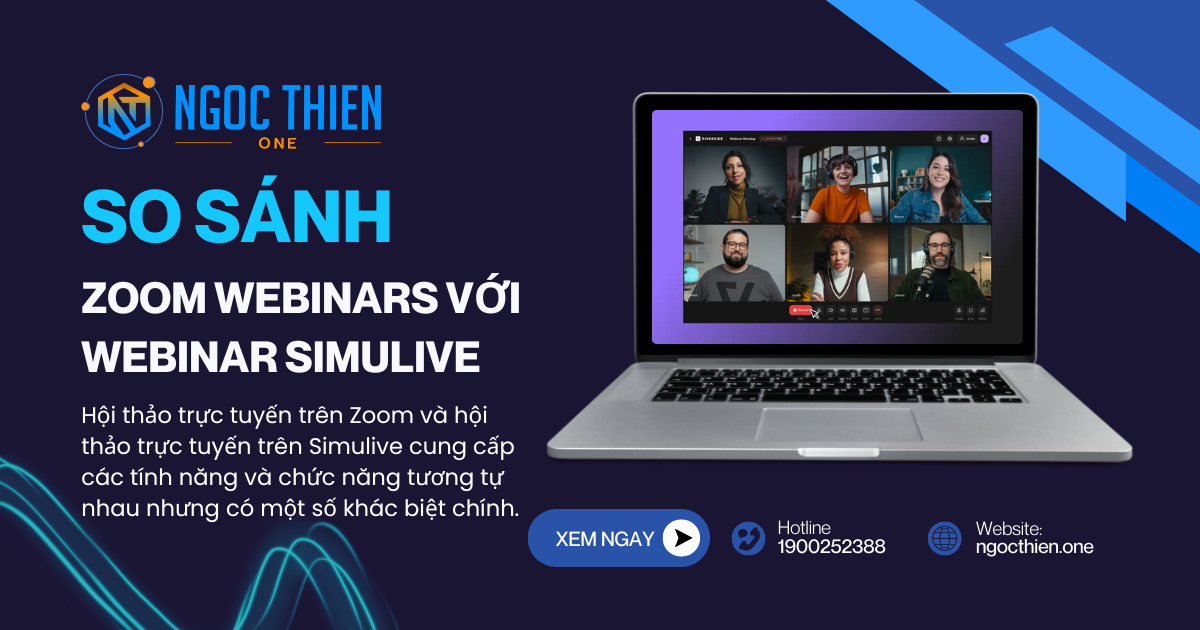 So sánh Zoom Webinars với webinar simulive chi tiết nhất